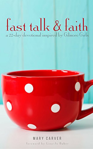 Fast Talk & Faith: A 22-Day Devotional Inspired by Gilmore Girls