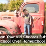 When Your Kid Chooses Public School Over Homeschool…