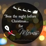 ‘Twas the night before Christmas…for Moms!