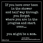 #MomTruth – Shower