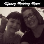 How I Went From ‘Barely Making It’ To ‘Money Making Mom’…