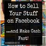How to Sell Your Unwanted Stuff with Facebook ‘Buy, Sell, Trade’ groups – and Make Cash Fast!